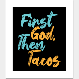 First God Then Tacos Posters and Art